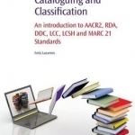 Cataloguing and Classification: An Introduction to AACR2, RDA, DDC, LCC, LCSH and MARC 21 Standards
