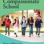 Towards the Compassionate School: From Golden Rule to Golden Thread