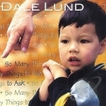 So Many Things to Ask by Dale Lund