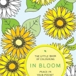 The Little Book of Colouring: In Bloom: Peace in Your Pocket