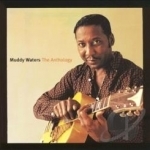 Anthology: 1947-1972 by Muddy Waters