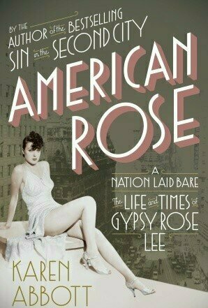 American Rose: A Nation Laid Bare: The Life and Times of Gypsy Rose Lee