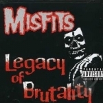 Legacy of Brutality by Misfits