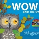 Wow! Said the Owl