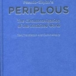 Pseudo-Skylax&#039;s Periplous: The Circumnavigation of the Inhabited World: Text, Translation and Commentary