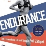 Endurance: The Extraordinary Life and Times of Emil Zatopek