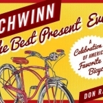The Best Present Ever: A Celebration of Schwinn Bicycles