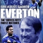 Everton Greatest Games: The Toffees Fifty Finest Matches