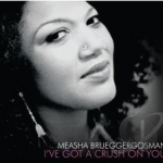 I&#039;ve Got a Crush on You by Measha Brueggergosman