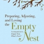 Preparing, Adjusting, and Loving the Empty Nest