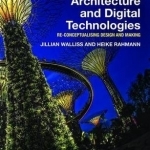 Landscape Architecture and Digital Technologies: Re-Conceptualising Design and Making