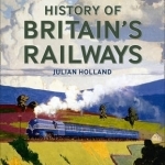 The Times History of Britain&#039;s Railways: From 1600 to the Present Day