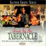 Down by the Tabernacle by Bill Gaither &amp; Gloria