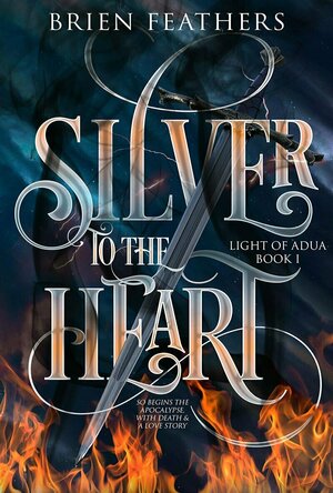 Silver to the Heart (Light of Adua #1) by Brien Feathers