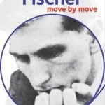 Fischer: Move by Move