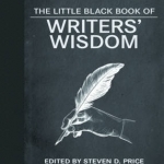 The Little Black Book of Writers&#039; Wisdom
