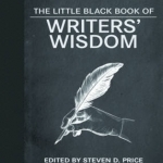 The Little Black Book of Writers' Wisdom