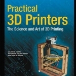 Practical 3D Printers: The Science and Art of 3D Printing