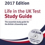 Life in the UK Test: Study Guide: The Essential Study Guide for the British Citizenship Test: 2017