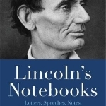 Lincoln&#039;s Notebooks: Letters, Speeches, Journals, and Poems