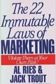 The 22 Immutable Laws of Marketing: Violate Them at Your Own Risk