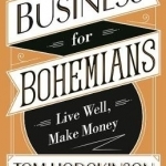 Business for Bohemians: Live Well, Make Money