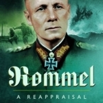 Rommel - A Reappraisal