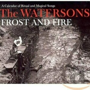 Frost and Fire by The Watersons