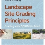 Landscape Site Grading Principles: Grading with Design in Mind