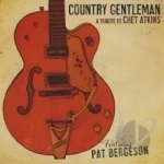 Country Gentlemen: A Tribute To Chet Atkins by Pat Bergeson