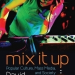 Mix it Up: Popular Culture, Mass Media, and Society