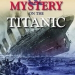 Murder &amp; Mystery on the Titanic