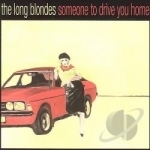 Someone To Drive You Home by The Long Blondes