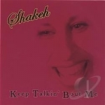 Keep Talkin&#039; Bout Me by Shakeh