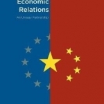 The Politics of EU-China Economic Relations: An Uneasy Partnership