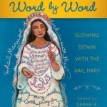 Word by Word: Slowing Down with the Hail Mary