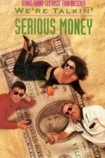 We&#039;re Talkin&#039; Serious Money (1992)