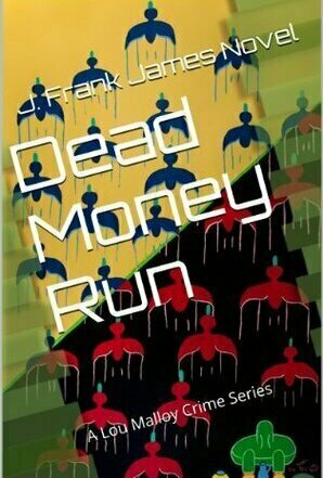 Dead Money Run (A Lou Malloy Crime Series #1)