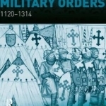 The Medieval Military Orders: 1120-1314