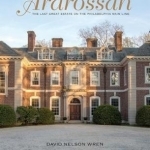 Ardrossan: The Last Great Estate on the Philadelphia Main Line
