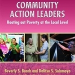 Community Action Leaders: Rooting Out Poverty at the Local Level