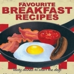 Favourite Breakfast Recipes: Tasty Dishes to Start the Day