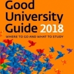 The Times Good University Guide: Where to Go and What to Study: 2018