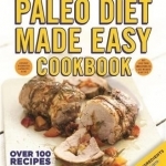 The Paleo Diet Made Easy Cookbook