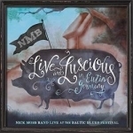 Live &amp; Luscious by Nick Moss Band