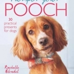 Pamper Your Pooch: 30 Practical Presents for Dogs