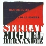 Hijo de la Luz y de la Sombra by Miguel Hernandez / Joan Manuel Serrat