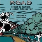 This Ancient Road: London to Holyhead: A Journey Through Time