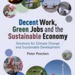 Decent Work, Green Jobs and the Sustainable Economy: Solutions for Climate Change and Sustainable Development