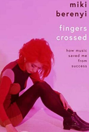 Fingers Crossed: How music saved me from success
